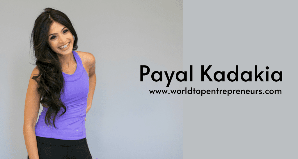 Payal Kadakia: The Visionary Behind ClassPass